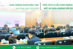 TEL4VN KHAI GIẢNG KHÓA ĐÀO TẠO “KIẾN TRÚC & CẤU HÌNH MẠNG BẢO MẬT AN NINH NGÀNH HẢI QUAN” TEL4VN KHAI GIẢNG KHÓA ĐÀO TẠO “KIẾN TRÚC & CẤU HÌNH MẠNG BẢO MẬT AN NINH NGÀNH HẢI QUAN”